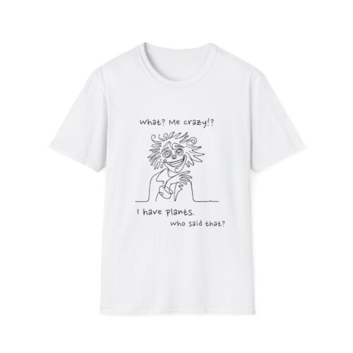 What? Me crazy!?
