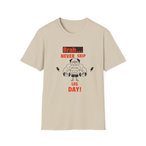 Funny Gym T-Shirt - "Brah... Never Skip Leg Day!"