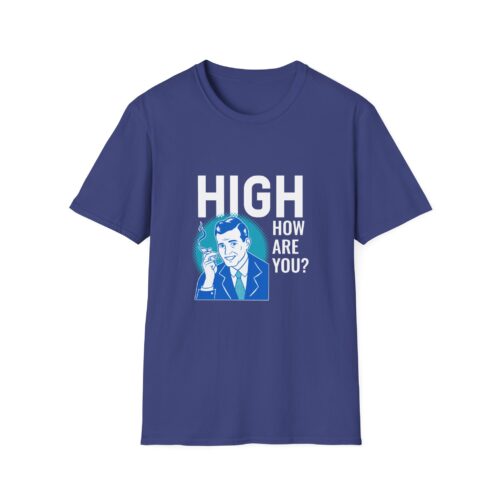 Funny High How Are You? Unisex T-Shirt