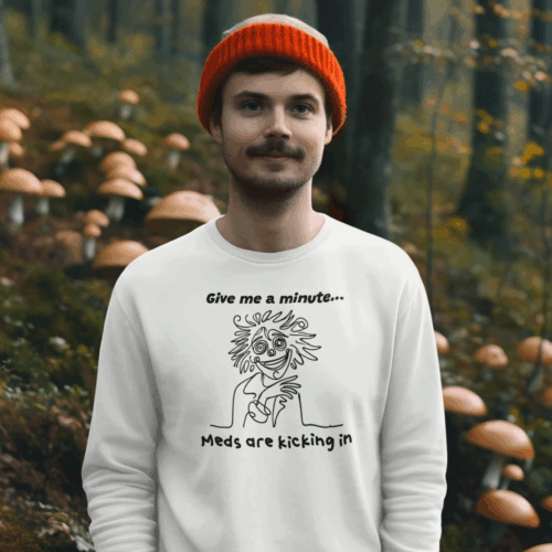 "Give Me a Minute... Meds are Kicking In" Unisex Crewneck sweatshurt