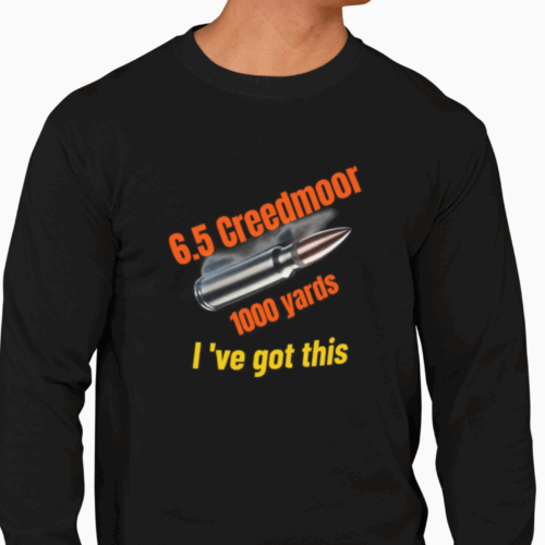 Range day mantra  6.5 Creedmoor 1000 Yards I've Got This
