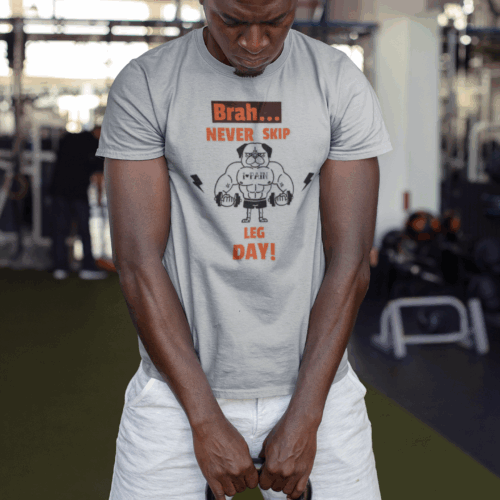 Funny Gym T-Shirt - "Brah... Never Skip Leg Day!"