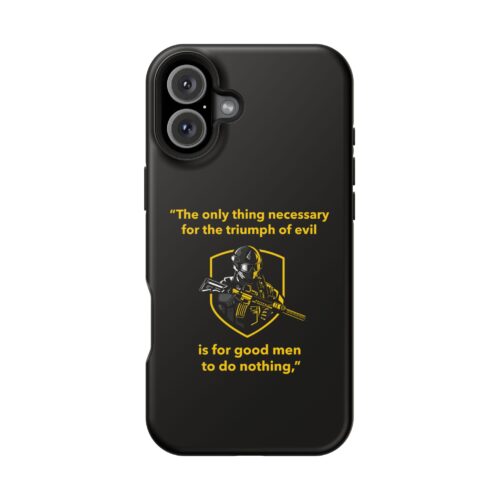 Phone Case — “The only thing necessary for the triumph of evil is for good men to do nothing.” Magnetic Impact-Resistant-fits iphones