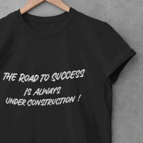 Motivational Tee — “The Road to Success Is Always Under Construction” Black T-Shirt